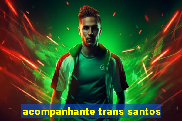 acompanhante trans santos